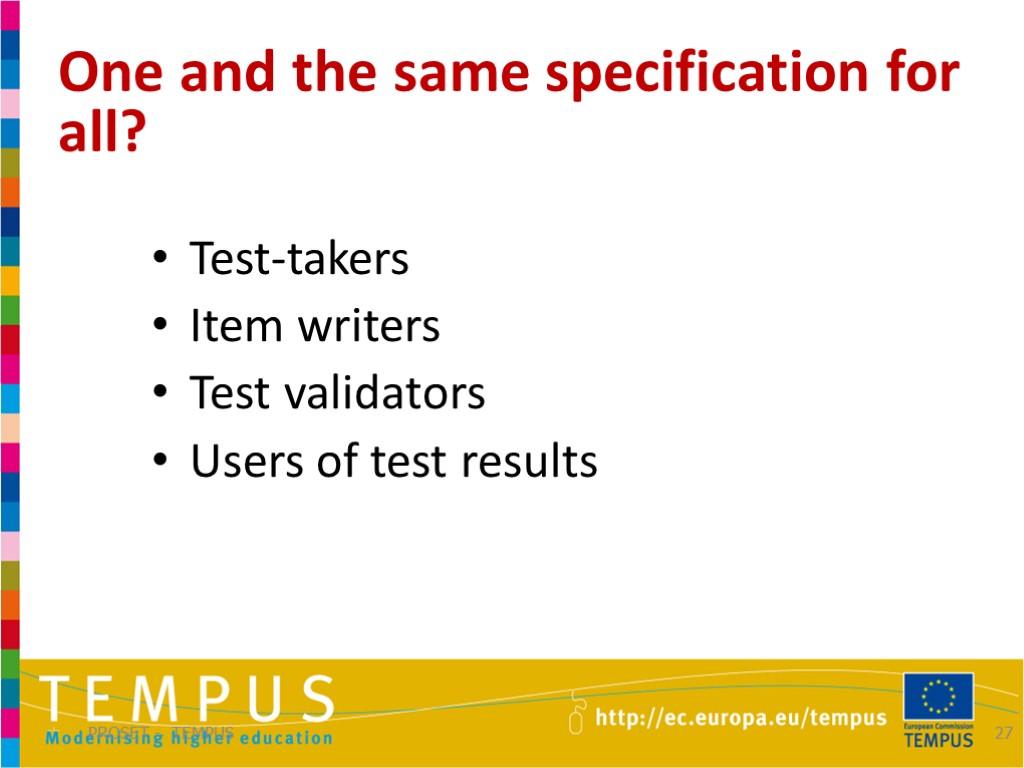 One and the same specification for all? PROSET - TEMPUS 27 Test-takers Item writers